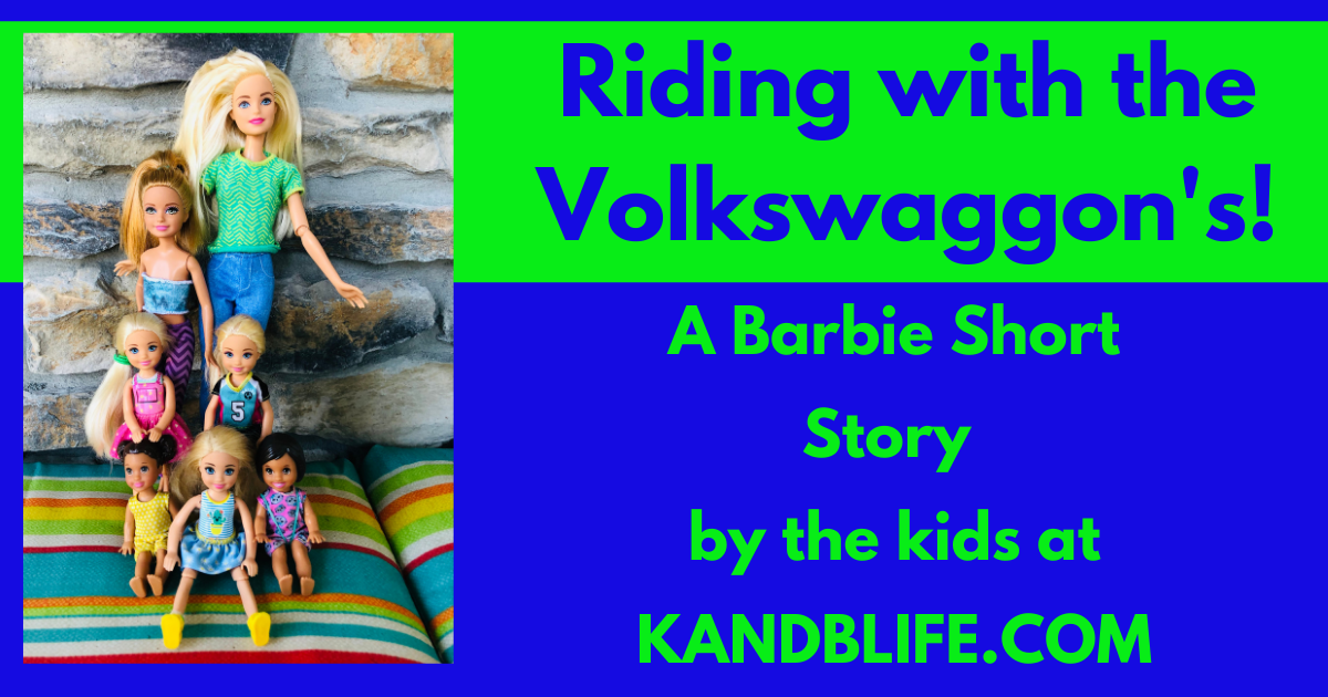 Barbie Short Story Riding with the Volkswaggon s K and B Life